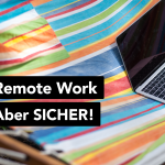 4 Tipps: Remote Work, aber sicher!